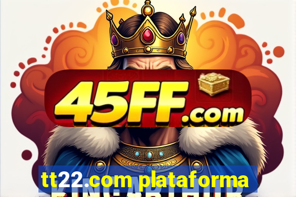 tt22.com plataforma